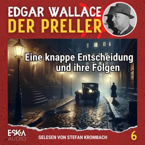 Eine knappe Entscheidung und ihre Folgen - Edgar Wallace