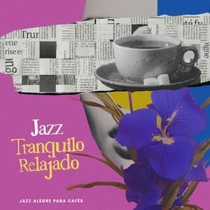 Jazz Tranquilo Relajado - Jazz Alegre para Cafés
