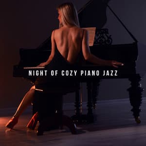 Night of Cozy Piano Jazz: Relaxing Background Music, Beautiful Romantic Songs - Amazing Jazz Piano Background