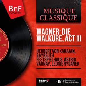 Wagner: Die Walküre, Act III - Richard Wagner