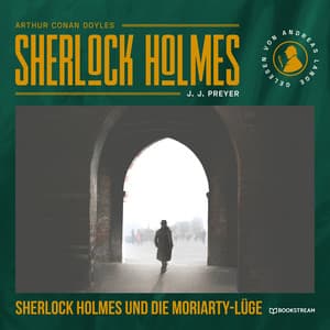 Sherlock Holmes und die Moriarty-Lüge - Arthur Conan Doyle