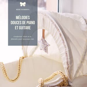 Mélodies douces de piano et guitare pour s'endormir, réver et se détendre pour nouveaux-nés - Bébé Sommeil