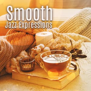 Smooth Jazz Expressions: Chill Instrumental Jazz to Increase Your Creativity, Soothing Songs for Motivation, Expressions of the Smooth Jazz - Smooth Jazz Music Academy