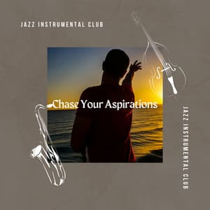 Chase Your Aspirations - Jazz Instrumental Club