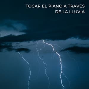 Tocar El Piano A Través De La Lluvia - Sueño Profundo Lluvia y Truenos