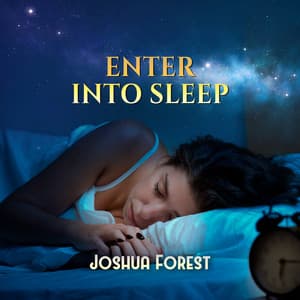 Enter into Sleep - Joshua Forest