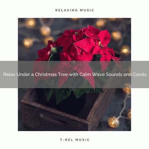 Relax Under a Christmas Tree with Calm Wave Sounds and Carols - Sea Waves Sounds