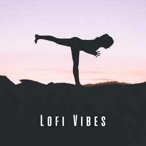 Lofi Vibes: Yoga Tunes for Mindful Movements - Lofi Vibes