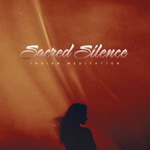 Sacred Silence - Indian Meditation