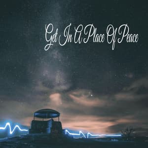 Get In A Place Of Peace - Soothing Music Academy