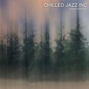 Doing Enough - Chilled Jazz Inc