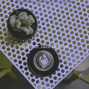 Double Bass Solo - Music for Studying - Chillout Jazz Deluxe