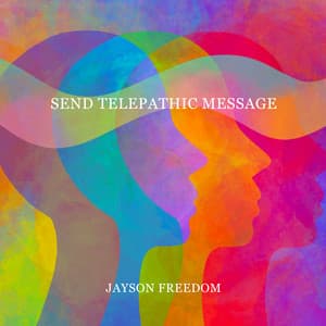Send Telepathic Message: Meditation for Instant Contact - Jayson Freedom