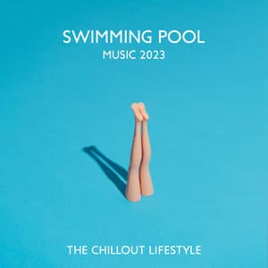 Swimming Pool Music 2023: The Chillout Lifestyle - Enlightened State