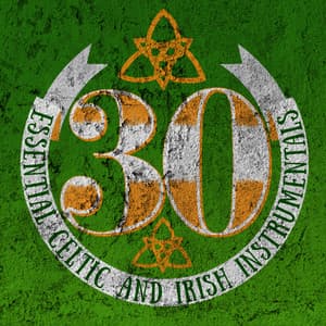 30 Essential Celtic and Irish Instrumentals - Celtic Irish Club