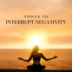 Power to Interrupt Negativity: Mindfulness Meditation Practice for Positive Energy - Positive Affirmations Music Zone