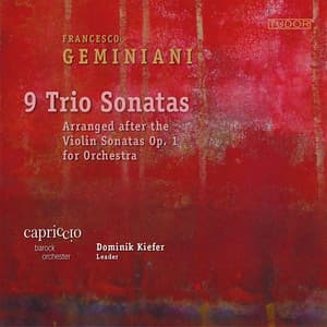 Francesco Geminiani: 9 Trio Sonatas - Arranged after the Violin Sonatas Op. 1 for Orchestra | Capriccio Barockorchester. Dominik Kiefer - Francesco Geminiani