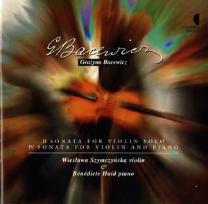 Bacewicz: Sonatas No. 2 for violin solo - Violin Sonata No. 4 - Grażyna Bacewicz