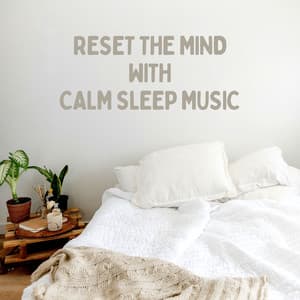 Reset the Mind with Calm Sleep Music - Deep Sleep Music for Insomnia