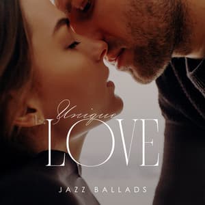 Unique Love Jazz Ballads - Relaxing Jazz Music