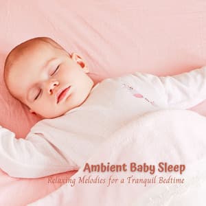 Ambient Baby Sleep: Relaxing Melodies for a Tranquil Bedtime - Nature Nerd