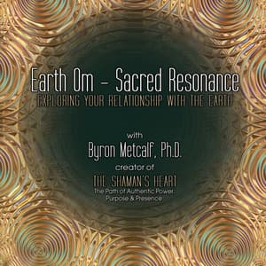 Earth Om – Sacred Resonance - Byron Metcalf