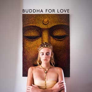 Buddha for Love: Tantric Sensual Healing, Lounge, Sensual and Pleasure - Sexual Libido Boost