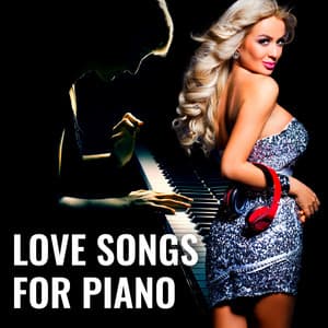 Love Songs for Piano - Relaxation Meditation and Spa