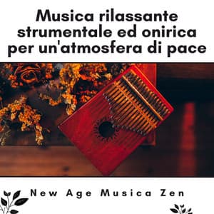 Musica rilassante strumentale ed onirica per un'atmosfera di pace - New Age Musica Zen