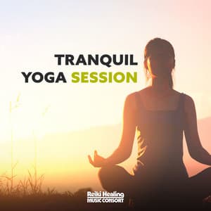 Tranquil Yoga Session - Reiki Healing Music Consort