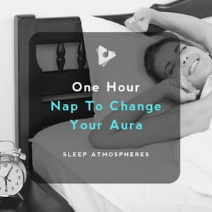 1 Hour Nap To Change Your Aura - Sleep Atmospheres