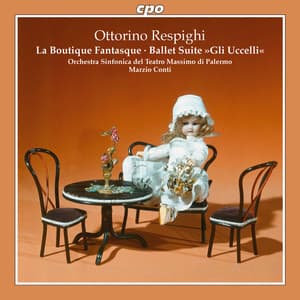 Respighi: La boutique fantasque - Gli Uccelli - Ottorino Respighi