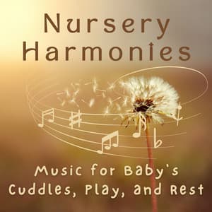 Nursery Harmonies - Music for Baby's Cuddles, Play, and Rest - Nursery Ambience