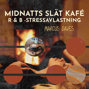 Midnatts slät kafé: R & B -stressavlastning, Modern energisk jazz, Jazz för de ensamma, Hösten i New York, Mjuk saxofon, Svart jazz, Jazz sax lounge samling - Marcus Daves
