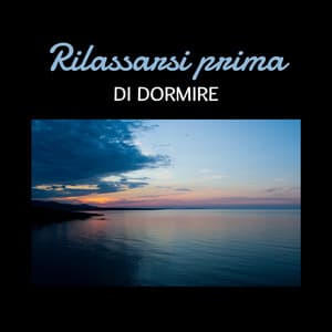 Rilassarsi prima di dormire - La migliore musica di sonno, Suoni della natura per calmarsi e addormentarsi - Academia del Sonno Profondo