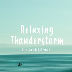 Relaxing Thunderstorm - Rain Sounds Collection