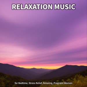 Relaxation Music for Bedtime, Stress Relief, Relaxing, Pregnant Women - Instrumental