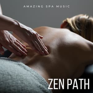 Zen Path: Spa Relaxation - Amazing Spa Music