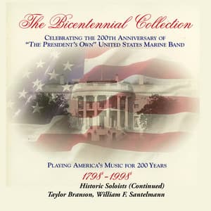 The Bicentennial Collection, Vol. 4: Historic Soloists and William F. Santelmann - United States Marine Band