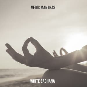 Vedic Mantras - White Sadhana