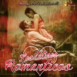 Homenaje A Los Caminantes Vol. 3 - Los Latinos Románticos