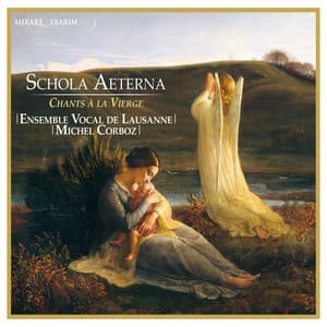 Schola Aeterna: Chants à la vierge - Ensemble Vocal de Lausanne