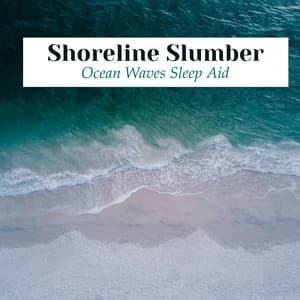 Shoreline Slumber - Ocean Waves Sleep Aid