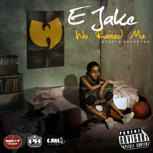 Wu Raised Me - E Jake