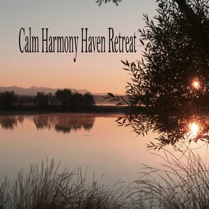 Calm Harmony Haven Retreat - Música Relajante