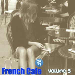 French Cafe Collection, vol. 5 - French Cafe 24 x 7
