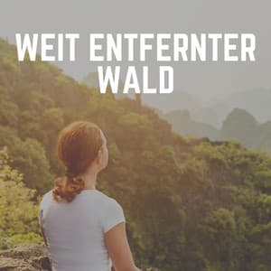 Weit Entfernter Wald - Naturgeräusche