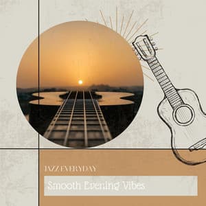 Smooth Evening Vibes - Jazz Everyday
