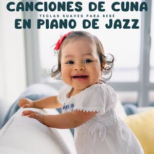 Canciones De Cuna En Piano De Jazz: Teclas Suaves Para Bebé - Pianos pacíficos