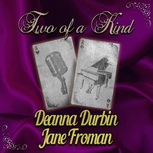 Two of a Kind: Deanna Durbin & Jane Froman - Deanna Durbin